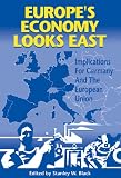 Europes Economy Looks East: Implications for Germany and the European Union