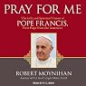 Pray for Me: The Life and Spiritual Vision of Pope Francis, First Pope from the Americas