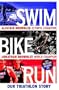 Swim, Bike, Run: Our Triathlon Story
