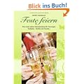 Feste feiern: Eine etwas andere Ideensammlung f�r Trauzeugen, Taufpaten, Familie und Freunde...
