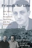 Friends for Life: The Story of a Holocaust Survivor and His Rescuers