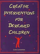 Creative Interventions for Bereaved Children