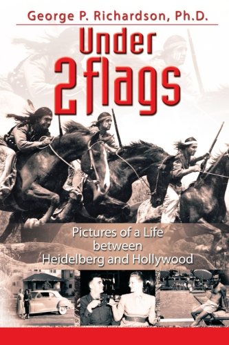 Under 2 Flags: Pictures of a Life Between Heidelberg and Hollywood