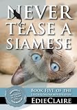 Never Tease a Siamese (Leigh Koslow Mystery Series, Book 5)