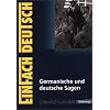 EinFach Deutsch - Unterrichtsmodelle: Germanische und deutsche Sagen