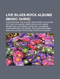 Live Blues-Rock Albums (Music Guide): Fleetwood Mac Live Albums, Gary Moore Live Albums, Hot Tuna Live Albums, Jerry Garcia Live Albums