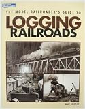Kalmbach Model Railroaders Guide to Logging Railroads - 12423