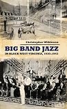 Big Band Jazz in Black West Virginia, 1930-1942 (American Made Music)