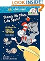 There's No Place Like Space: All about Our Solar System (Cat in the Hat's Learning Library)