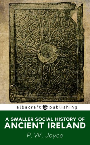 A Smaller Social History of Ancient Ireland, by P.W. Joyce
