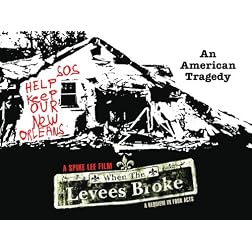 When the Levees Broke: A Requiem in Four Acts