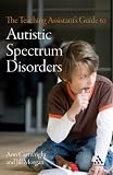 The Teaching Assistant's Guide to Autistic Spectrum Disorders (Teaching Assistant's Series) (Teaching Assistant's Series)