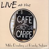 Revue Mike Dowling  / Live at the Cafe Carpe