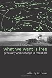 What We Want Is Free: Generosity And Exchange In Recent Art (S U N Y Series in Postmodern Culture)