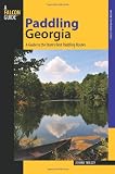 Paddling Georgia: A Guide to the State's Best Paddling Routes (Paddling Series)