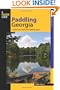 Paddling Georgia: A Guide to the State's Best Paddling Routes (Paddling Series)