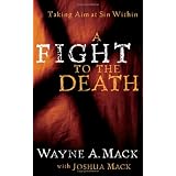 A Fight to the Death: Taking Aim at Sin Within (Strength for Life)