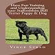 Have Fun Training and Understanding Your Staffordshire Bull Terrier Puppy & Dog