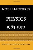 Nobel lectures - physics : including presentation speeches and laureates' biographies. 1963-1970