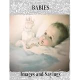 50 IMAGES AND SAYINGS Series - " Babies"
