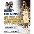 Bobby Cremins' Ultimate Offense: Winning Basketball Strategies and Plays from an NCAA Coach's Personal Playbook