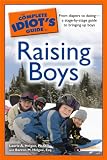 The Complete Idiots Guide to Raising Boys