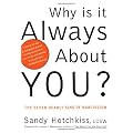 Why Is It Always About You?: The Seven Deadly Sins of Narcissism