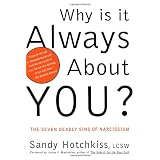Why Is It Always About You?: The Seven Deadly Sins of Narcissismby Sandy Hotchkiss