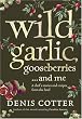 Wild Garlic, Gooseberries and Me: A Chef's Stories and Recipes from the Land