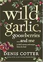 Wild Garlic, Gooseberries and Me: A Chef's Stories and Recipes from the Land