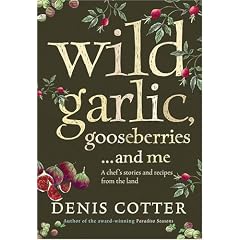 Wild Garlic, Gooseberries and Me: A Chef's Stories and Recipes from the Land