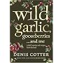 Wild Garlic, Gooseberries and Me: A Chef's Stories and Recipes from the Land