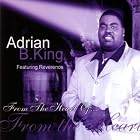 Click here to buy From the Heart Of... by Adrian B. King & Reverence .