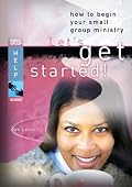 Let's Get Started: How to Begin Your Small Groups Ministry (Small Group Help Guides)