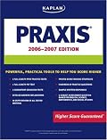 Kaplan PRAXIS, 2006-2007 Edition (Kaplan Praxis)