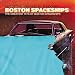 The Greatest Hits Of Boston Spaceships (Out Of The Universe By Sundown)