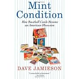 Mint Condition: How Baseball Cards Became an American Obsession