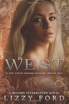 West (History Interrupted) (Volume 1)