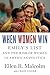 When Women Win: EMILY’s List and the Rise of Women in American Politics by Ellen R. Malcolm