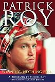 Patrick Roy: Winning, Nothing Else