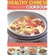 The Healthy Chinese Cookbook: Mouthwatering Authentic No-Fat Low-Fat East Asian Food