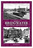 The book of Bridgwater : medieval markets to modern-day carnivals