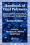 Handbook of Vinyl Polymers: Radical Polymerization, Process, and Technology, Second Edition (Plastics Engineering)