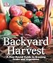 Backyard Harvest: A Year-Round Guide to Growing Fruit and Vegetables