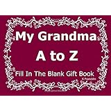 my grandma a to z fill in the blanks gift book a to z gift books volume 3
