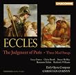 Eccles - The Judgment of Paris � Three Mad Songs / Crowe, Booth, Bickley, Hulett, Williams, EOC, Curnyn