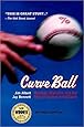 Curve Ball: Baseball, Statistics, and the Role of Chance in the Game