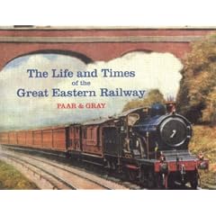 Lives and Times of the Great Eastern Railway, 1839-1923