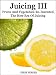 Juicing III: Fruits And Vegetables Re-Invented, The New Era Of Juicing