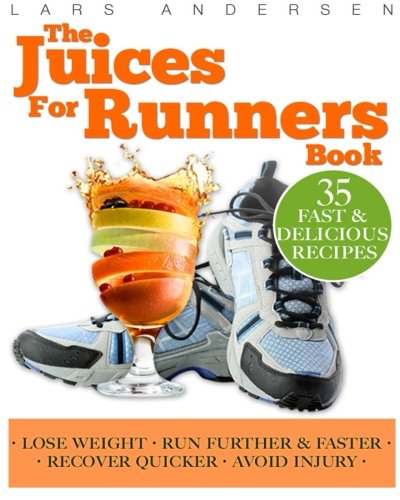 juices for runners juicer recipes diet and nutrition plan to support optimal health weight loss and peformance
